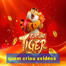 quem criou xvideos